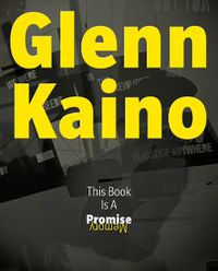 Cover image for Glenn Kaino: This Book Is a Promise