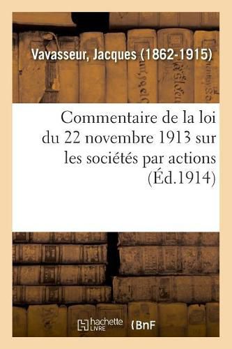 Commentaire de la Loi Du 22 Novembre 1913 Sur Les Societes Par Actions