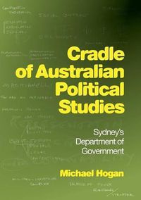 Cover image for Cradle of Australian Political Studies: Sydney's Department of Government