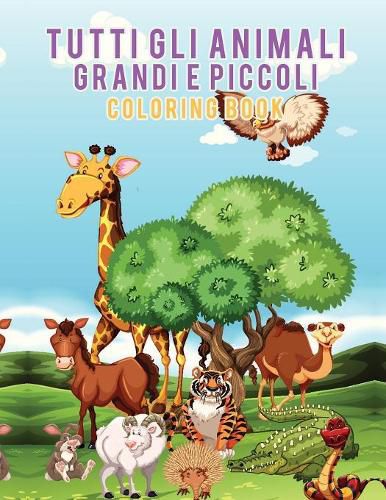 Cover image for Tutti gli animali grandi e piccoli Coloring Book