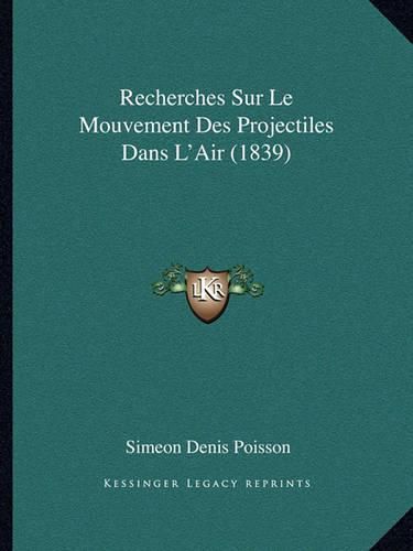 Cover image for Recherches Sur Le Mouvement Des Projectiles Dans L'Air (1839)