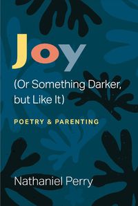 Cover image for Joy (Or Something Darker, but Like It)