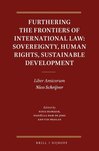 Cover image for Furthering the Frontiers of International Law: Sovereignty, Human Rights, Sustainable Development: Liber Amicorum Nico Schrijver