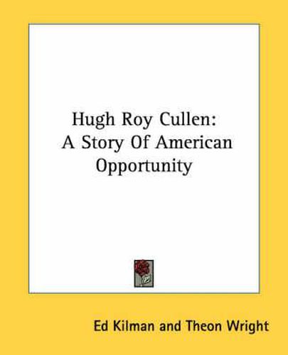 Hugh Roy Cullen: A Story of American Opportunity