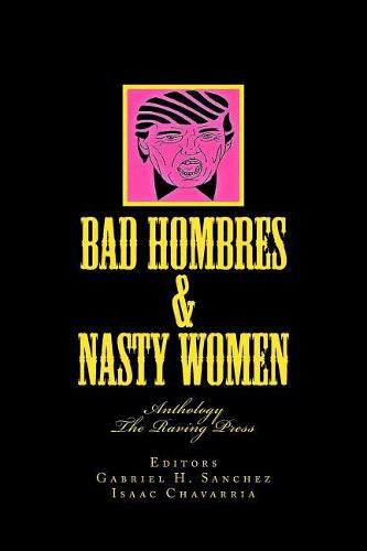 Cover image for Bad Hombres & Nasty Women: Anthology