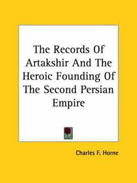 Cover image for The Records of Artakshir and the Heroic Founding of the Second Persian Empire