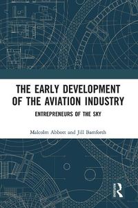 Cover image for The Early Development of the Aviation Industry: Entrepreneurs of the Sky