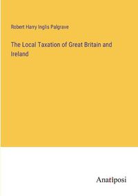 Cover image for The Local Taxation of Great Britain and Ireland