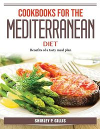 Cover image for Cookbooks For The Mediterranean Diet: Benefits of a tasty meal plan