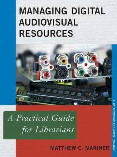 Cover image for Managing Digital Audiovisual Resources: A Practical Guide for Librarians