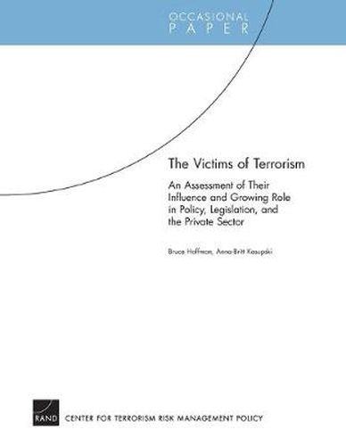 Cover image for The Victims of Terrorism: An Assessment of Their Influence and Growing Role in Policy, Legislation, and the Private Sector