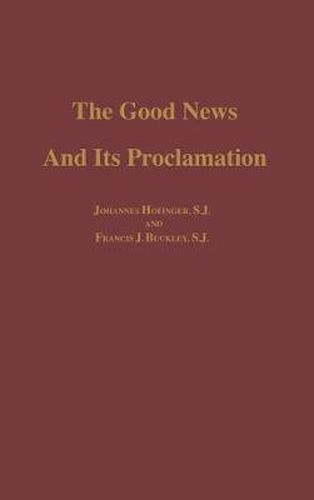 Cover image for The Good News and its Proclamation: Post-Vatican II Edition of The Art of Teaching Christian Doctrine