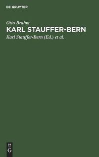 Cover image for Karl Stauffer-Bern: Sein Leben, seine Briefe, seine Gedichte. Nebst einem Selbstportrat des Kunstlers und einem Brief von Gustav Freytag
