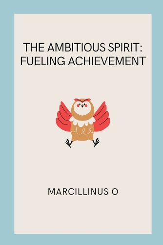 The Ambitious Spirit