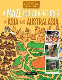 Cover image for A-Maze-Ing Adventures in Asia and Australasia