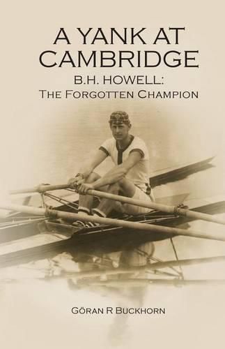 Cover image for A Yank at Cambridge: B.H. Howell: The Forgotten Champion