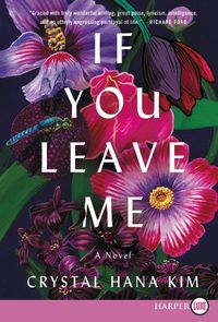 Cover image for If You Leave Me: A Novel [Large Print]