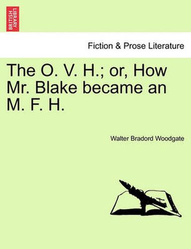 Cover image for The O. V. H.; Or, How Mr. Blake Became an M. F. H.