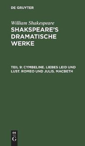 Cymbeline. Liebes Leid und Lust. Romeo und julis. Macbeth