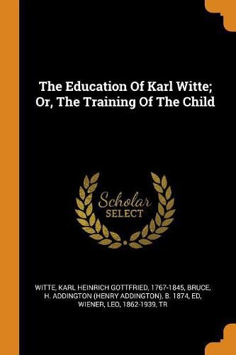 The Education of Karl Witte; Or, the Training of the Child