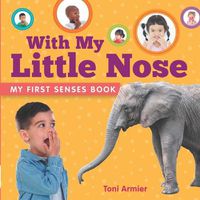 Cover image for With My Little Nose (My First Senses Book)
