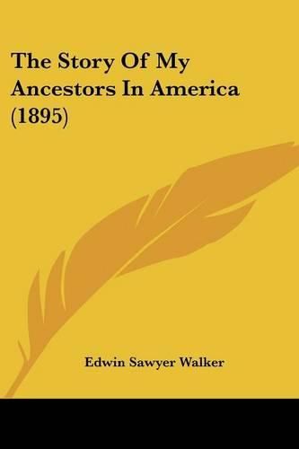 Cover image for The Story of My Ancestors in America (1895)