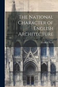 Cover image for The National Character of English Architecture