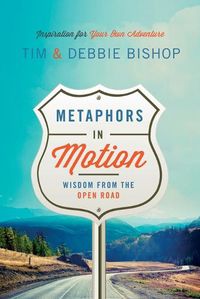 Cover image for Metaphors in Motion: Wisdom from the Open Road