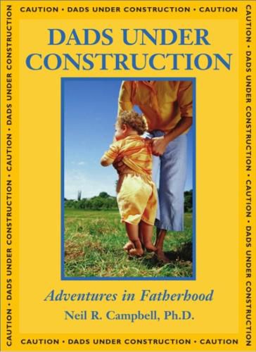 Cover image for Dads Under Construction: Adventures in Fatherhood