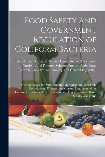 Cover image for Food Safety and Government Regulation of Coliform Bacteria