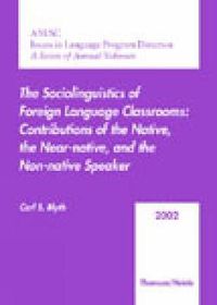 Cover image for AAUSC 2002: The Sociolinguistics of Foreign Language Classrooms: Contributions of the Native, The Near-Native, and the Non-Native Speaker