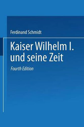 Kaiser Wilhelm I. Und Seine Zeit: Ein Deutsches Volksbuch