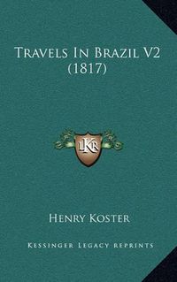 Cover image for Travels in Brazil V2 (1817)