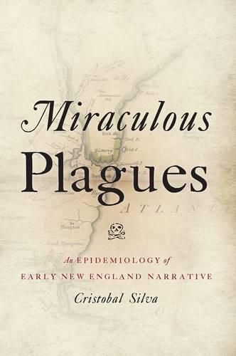 Cover image for Miraculous Plagues: An Epidemiology of Early New England Narrative