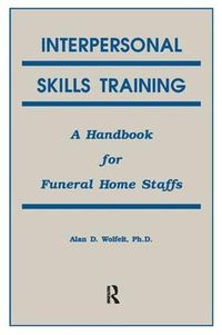 Cover image for Interpersonal Skills Training: A Handbook for Funeral Service Staffs