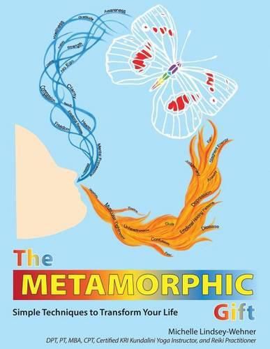 Cover image for The Metamorphic Gift: Simple Techniques to Transform Your Life