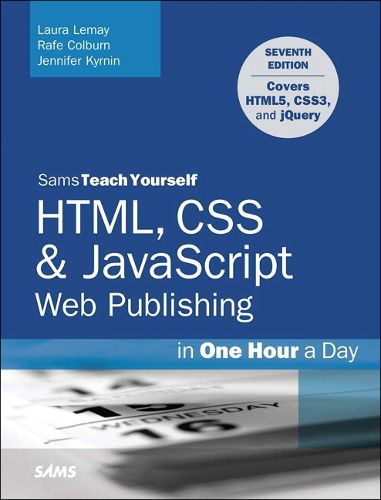 Cover image for HTML, CSS & JavaScript Web Publishing in One Hour a Day, Sams Teach Yourself: Covering HTML5, CSS3, and jQuery