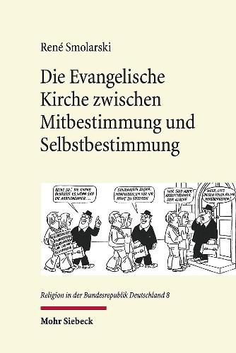 Cover image for Die Evangelische Kirche zwischen Mitbestimmung und Selbstbestimmung: Zur Ambivalenz der Evangelischen Kirche in Fragen der Arbeitnehmermitbestimmung von der Nachkriegszeit bis zur Verabschiedung des Mitbestimmungsgesetzes von 1976