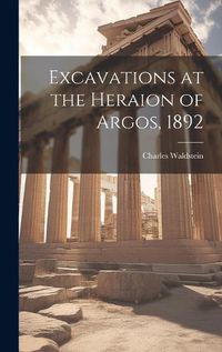 Cover image for Excavations at the Heraion of Argos, 1892