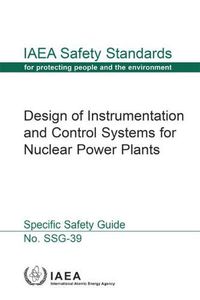 Cover image for Design of Instrumentation and Control Systems for Nuclear Power Plants: Specific Safety Guide