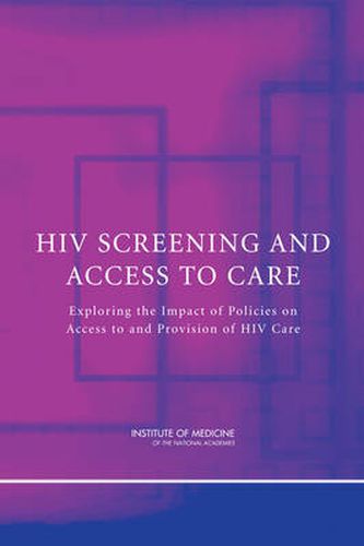 HIV Screening and Access to Care: Exploring the Impact of Policies on Access to and Provision of HIV Care