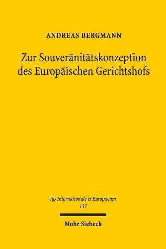 Zur Souveranitatskonzeption des Europaischen Gerichtshofs: Die Autonomie des Unionsrechts und das Voelkerrecht