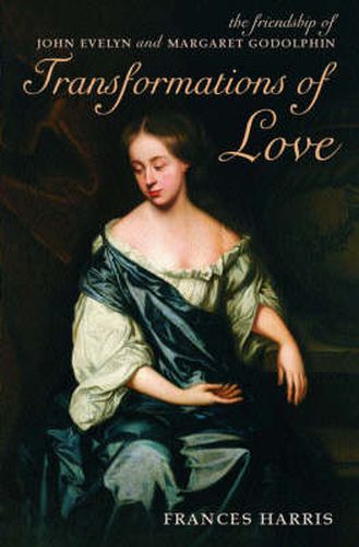 Cover image for Transformations of Love: The Friendship of John Evelyn and Margaret Godolphin