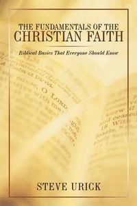 Cover image for The Fundamentals of the Christian Faith: Biblical Basics That Everyone Should Know