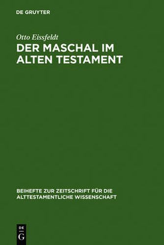 Der Maschal Im Alten Testament: Eine Wortgeschichtliche Untersuchung Nebst Einer Literargeschichtlichen Untersuchung Der ... Genannten Gattungen Volkssprichwort Und Spottlied