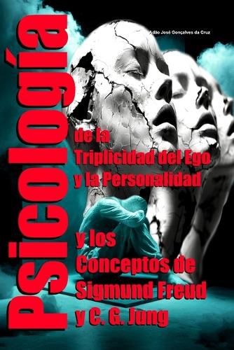 Cover image for Psicologia de la Triplicidad del Ego y la Personalidad y los Conceptos de Sigmund Freud y C. G. Jung