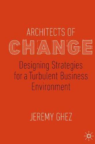 Cover image for Architects of Change: Designing Strategies for a Turbulent Business Environment