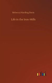 Cover image for Life in the Iron-Mills