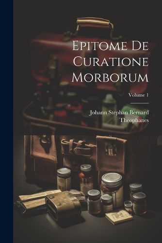 Cover image for Epitome De Curatione Morborum; Volume 1