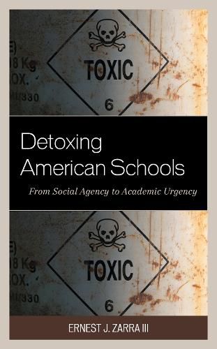 Cover image for Detoxing American Schools: From Social Agency to Academic Urgency